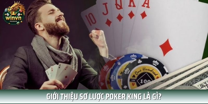 Giới thiệu sơ lược Poker King là gì? Giới thiệu sơ lược Poker King là gì?