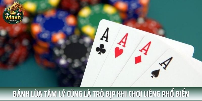 Đánh lừa tâm lý cũng là trò bịp khi chơi liêng phổ biến Đánh lừa tâm lý cũng là trò bịp khi chơi liêng phổ biến
