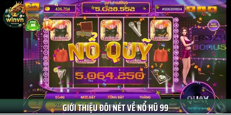 Tổng quan đặc điểm chung về sảnh nổ hũ 99 Tổng quan đặc điểm chung về sảnh nổ hũ 99